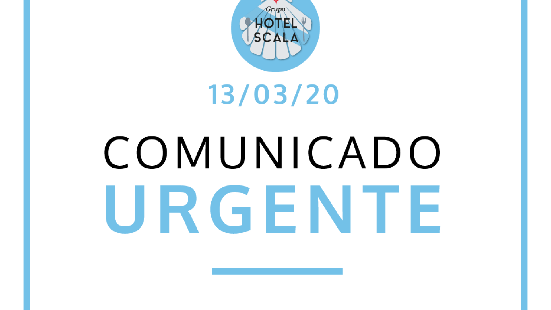 COMUNICADO URGENTE GRUPO HOTEL SCALA - 13/03/2020